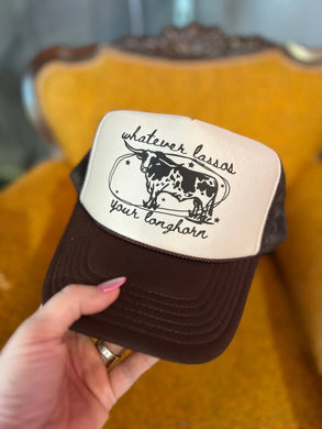 Whatever Lassos Your Longhorn Trucker Hat