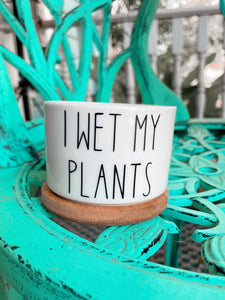 I Wet My Plants Ceramic Planter
