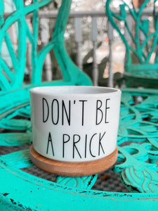 Don’t Be a Prick Ceramic Planter